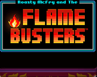Roasty McFry and The Flame Busters