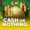 Cash Or Nothing
