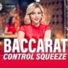 Baccarat Control Squeeze